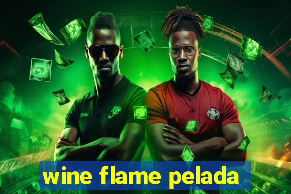 wine flame pelada